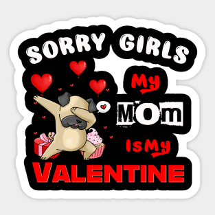 Sorry Girls my mom Is My Valentine Sticker